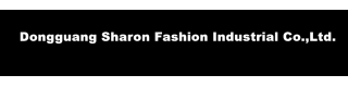 DONGGUAN SHARON FASHION INDUSTRIAL CO., LIMITED