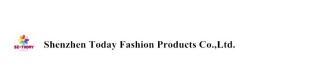 SHENZHEN TODAY FASHION PRODUCTS CO., LTD.