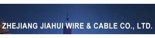 ZHEJIANG JIAHUI WIRE AND CABLE CO., LTD.