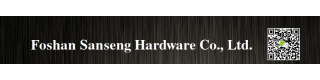 FOSHAN SANSENG HARDWARE CO., LTD.