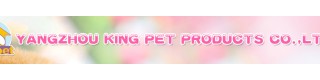 YANGZHOU KING PET PRODUCTS CO., LTD.