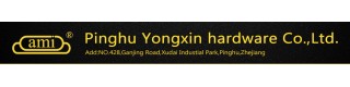 PINGHU YONGXIN HARDWARE CO., LTD.