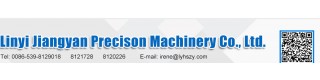 LINYI JIANGYAN PRECISION MACHINERY CO., LTD.