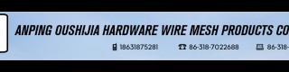 ANPING OUSHIJIA HARDWARE WIRE MESH PRODUCTS CO., LTD.